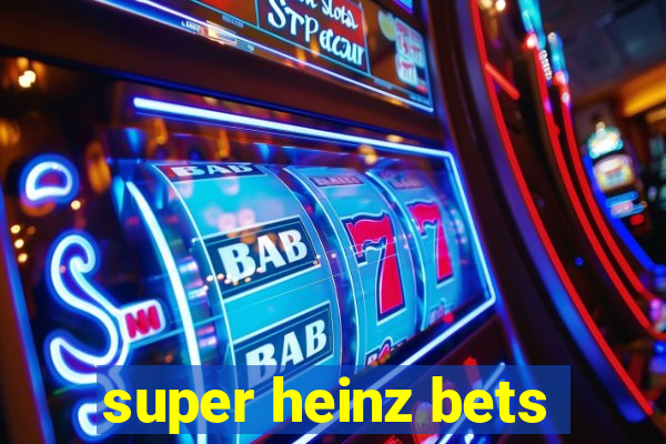 super heinz bets